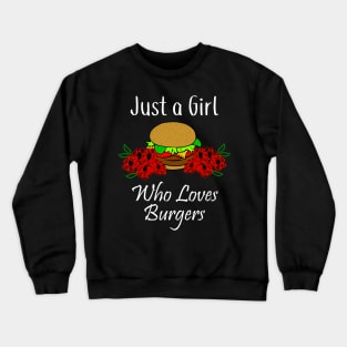 Just a Girl Who Loves Burgers Crewneck Sweatshirt